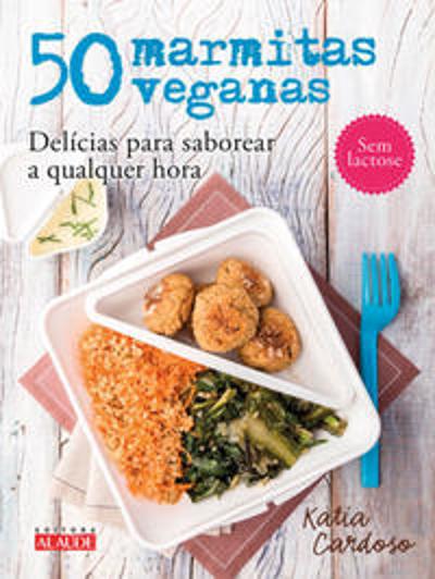50 MARMITAS VEGANAS - DELICIAS PARA SABOREAR A QUA