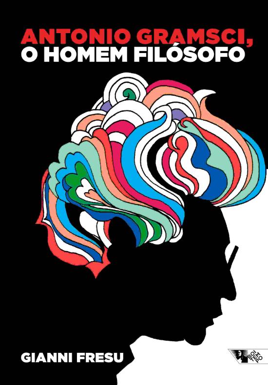 ANTONIO GRAMSCI, O HOMEM FILOSOFO