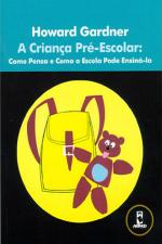CRIANCA PRE-ESCOLAR, A - COMO PENSA E COMO A ESCOL