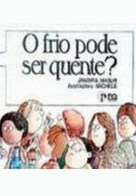 FRIO PODE SER QUENTE?, O