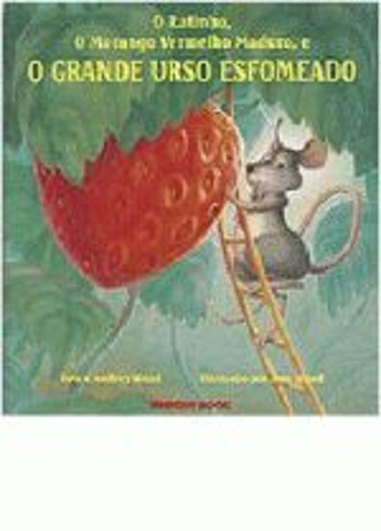 RATINHO, O MORANGO VERMELHO MADURO E O GRANDE URSO