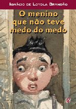 MENINO QUE NAO TEVE MEDO DO MEDO, O