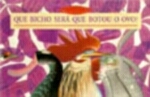 QUE BICHO SERA QUE BOTOU O OVO?