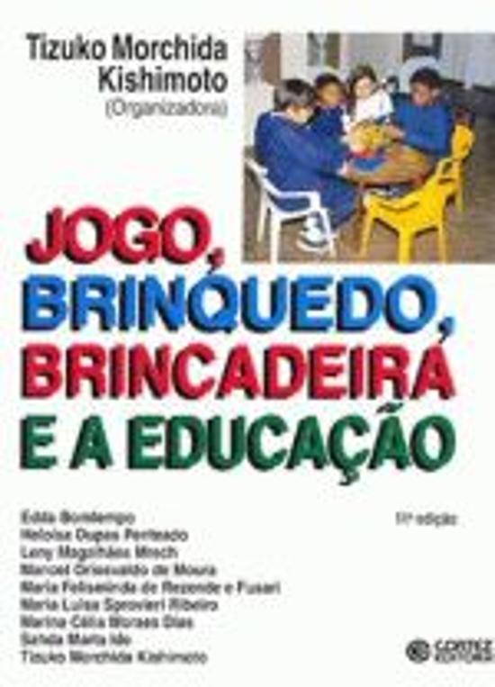 JOGO, BRINQUEDO, BRINCADEIRA E A EDUCACAO